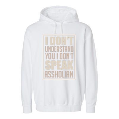 I Don't Understand You I Don't Speak Assholian Funny Garment-Dyed Fleece Hoodie