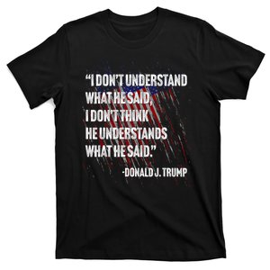 I DonT Understand What He Said T-Shirt