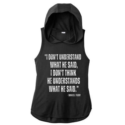 I DonT Understand What He Said Funny Quote Usa Debate 2024 Ladies PosiCharge Tri-Blend Wicking Draft Hoodie Tank