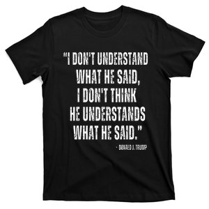 I DonT Understand What He Said Funny Quote Usa Debate 2024 T-Shirt