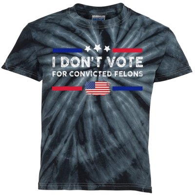 I DonT Vote For Convicted Felons Antitrump Gift Kids Tie-Dye T-Shirt