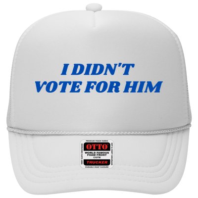 I DidnT Vote For Him Trucker Hat
