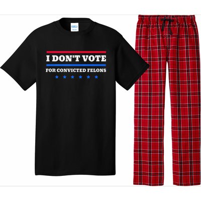 I DonT Vote For Convicted Felons Pajama Set