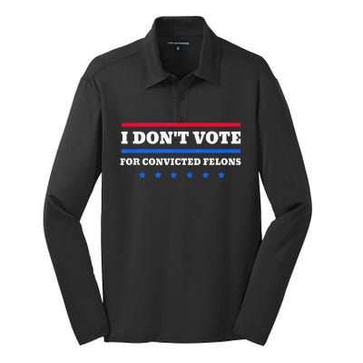 I DonT Vote For Convicted Felons Silk Touch Performance Long Sleeve Polo