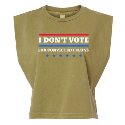 I DonT Vote For Convicted Felons Garment-Dyed Women's Muscle Tee