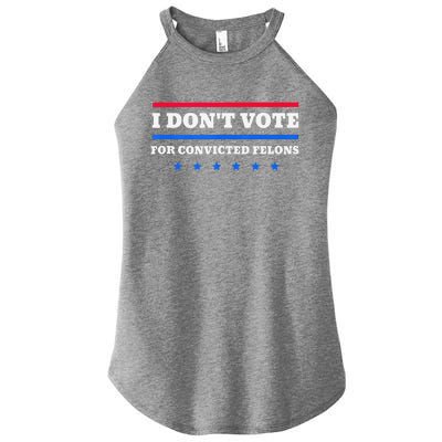 I DonT Vote For Convicted Felons Women’s Perfect Tri Rocker Tank