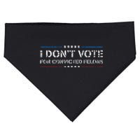 I DonT Vote For Convicted Felons Anti Trump USA-Made Doggie Bandana