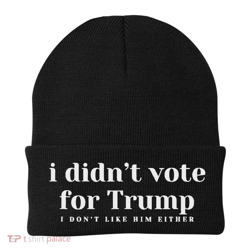 I Didn’T Vote Trump Anti Trump Travel Americans Abroad Knit Cap Winter Beanie