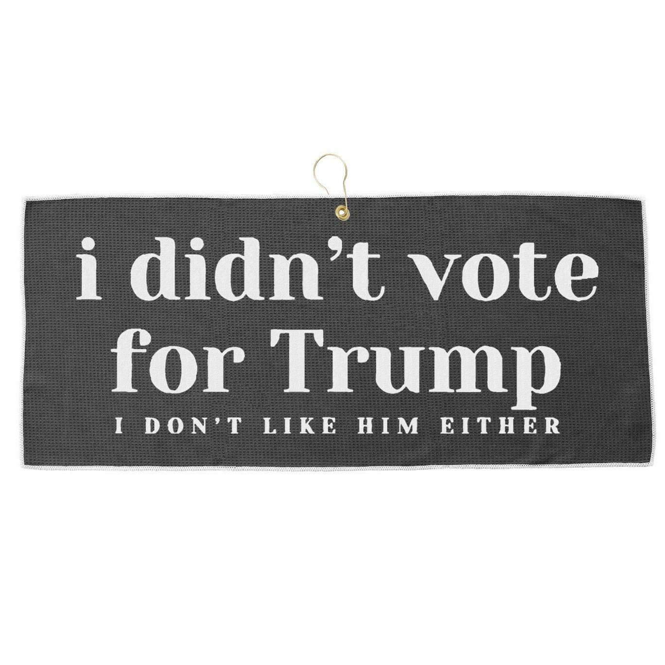 I Didn’T Vote Trump Anti Trump Travel Americans Abroad Large Microfiber Waffle Golf Towel