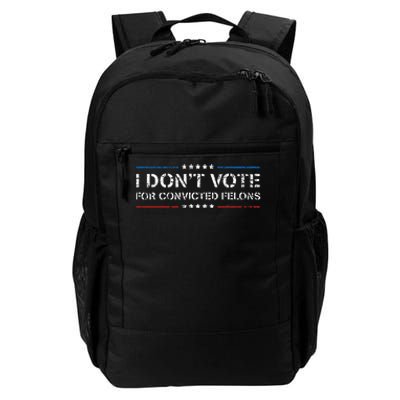 I DonT Vote For Convicted Felons Antitrump Daily Commute Backpack