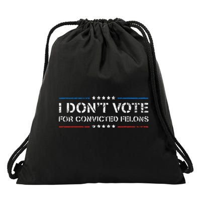 I DonT Vote For Convicted Felons Antitrump Drawstring Bag