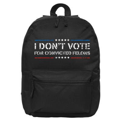 I DonT Vote For Convicted Felons Antitrump 16 in Basic Backpack