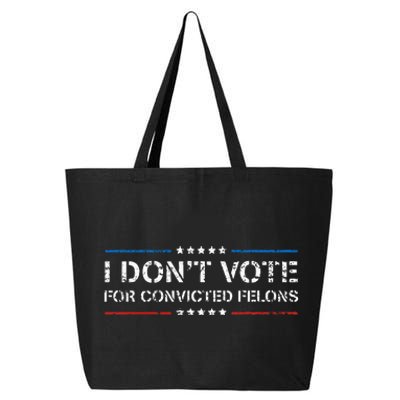 I DonT Vote For Convicted Felons Antitrump 25L Jumbo Tote