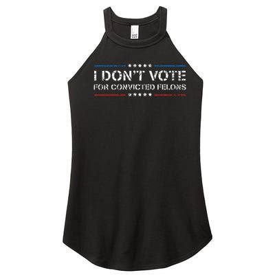 I DonT Vote For Convicted Felons Antitrump Women’s Perfect Tri Rocker Tank