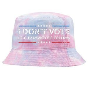 I DonT Vote For Convicted Felons Antitrump Tie-Dyed Bucket Hat