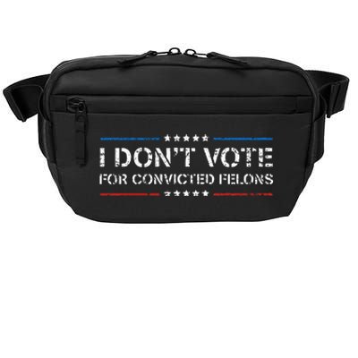 I DonT Vote For Convicted Felons Antitrump Crossbody Pack