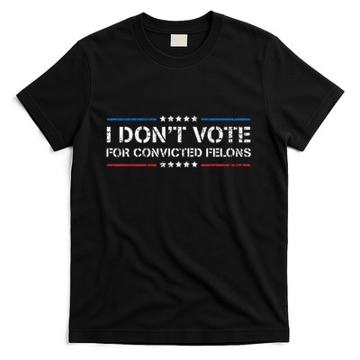 I Dont Vote For Convicted Felons Antitrump T-Shirt