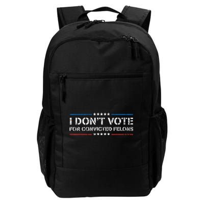 I Dont Vote For Convicted Felons Antitrump Daily Commute Backpack