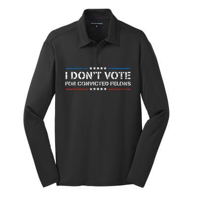 I Dont Vote For Convicted Felons Antitrump Silk Touch Performance Long Sleeve Polo