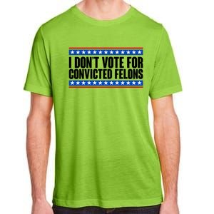 I Dont Vote For Convicted Felons Trump Adult ChromaSoft Performance T-Shirt