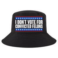 I Dont Vote For Convicted Felons Trump Cool Comfort Performance Bucket Hat