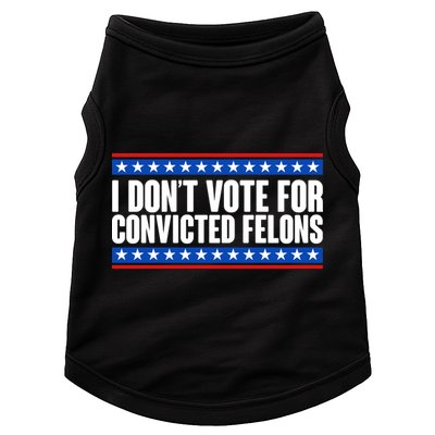 I Dont Vote For Convicted Felons Trump Doggie Tank