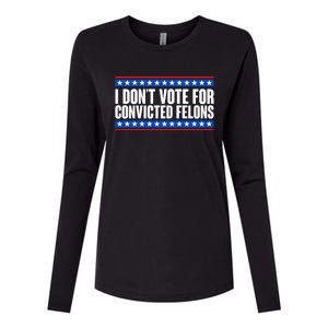 I Dont Vote For Convicted Felons Trump Womens Cotton Relaxed Long Sleeve T-Shirt