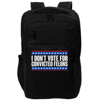 I Dont Vote For Convicted Felons Trump Impact Tech Backpack