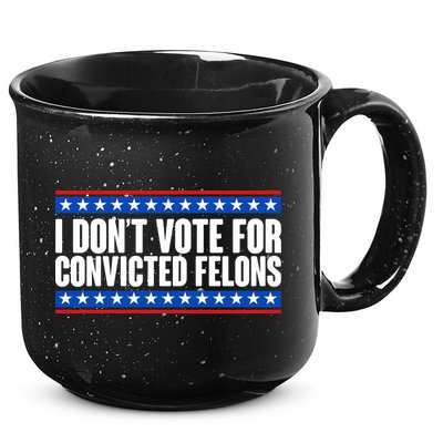 I Dont Vote For Convicted Felons Trump 15oz Campfire Ceramic Mug