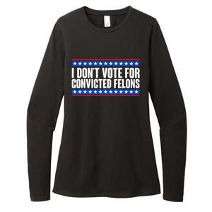 I Dont Vote For Convicted Felons Trump Womens CVC Long Sleeve Shirt