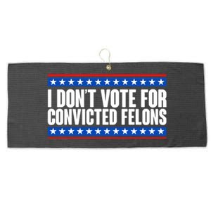 I Dont Vote For Convicted Felons Trump Large Microfiber Waffle Golf Towel