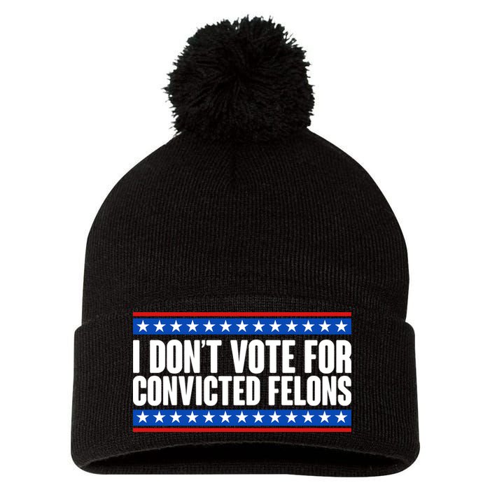 I Dont Vote For Convicted Felons Trump Pom Pom 12in Knit Beanie