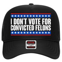 I Dont Vote For Convicted Felons Trump Trucker Hat