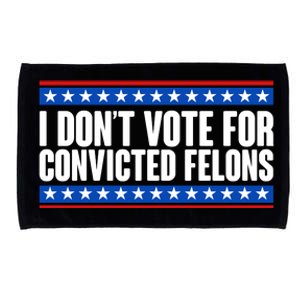 I Dont Vote For Convicted Felons Trump Microfiber Hand Towel