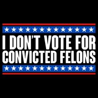I Dont Vote For Convicted Felons Trump Visor