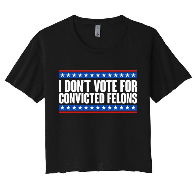 I Dont Vote For Convicted Felons Trump Crop Top