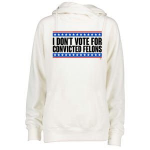 I Dont Vote For Convicted Felons Trump Womens Funnel Neck Pullover Hood