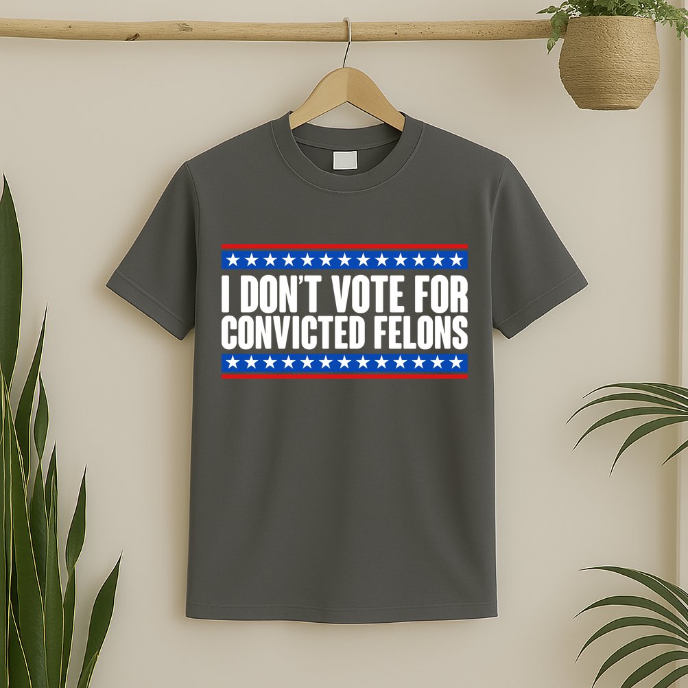 I Dont Vote For Convicted Felons Trump T-Shirt