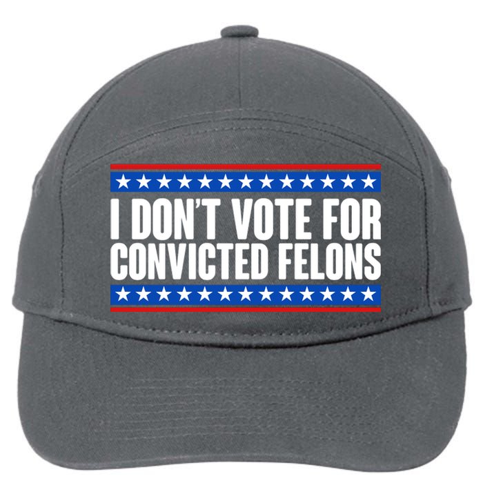 I Dont Vote For Convicted Felons Trump 7-Panel Snapback Hat