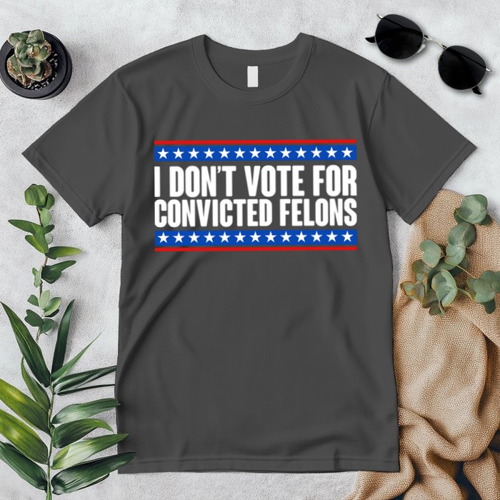 I Dont Vote For Convicted Felons Trump Premium T-Shirt