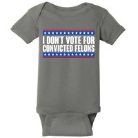 I Dont Vote For Convicted Felons Trump Baby Bodysuit