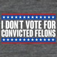I Dont Vote For Convicted Felons Trump Baby Bodysuit