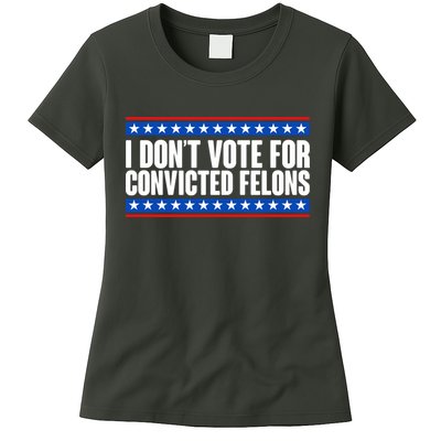 I Dont Vote For Convicted Felons Trump Womens T-Shirt