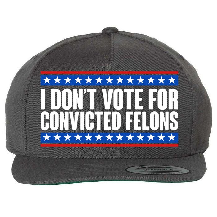 I Dont Vote For Convicted Felons Trump Wool Snapback Cap