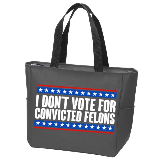 I Dont Vote For Convicted Felons Trump Zip Tote Bag