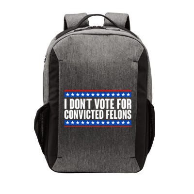 I Dont Vote For Convicted Felons Trump Vector Backpack