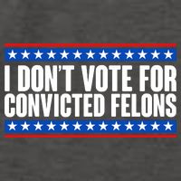 I Dont Vote For Convicted Felons Trump Vector Backpack