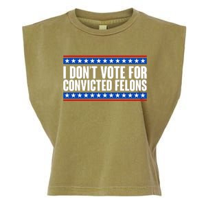 I Dont Vote For Convicted Felons Trump Garment-Dyed Women's Muscle Tee