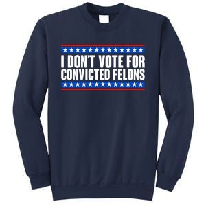 I Dont Vote For Convicted Felons Trump Sweatshirt