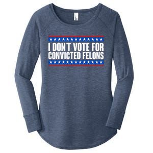 I Dont Vote For Convicted Felons Trump Women's Perfect Tri Tunic Long Sleeve Shirt